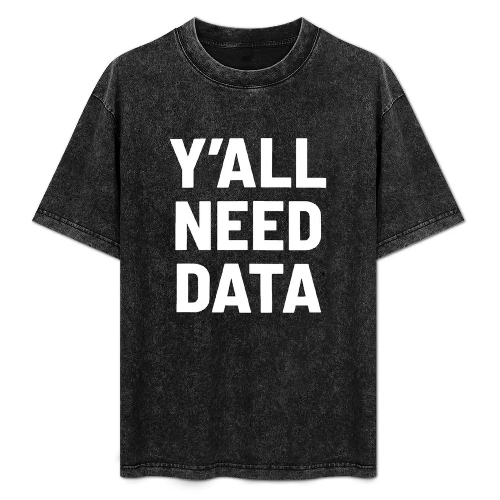 

Y'all Need Data Saying, Funny Data Analyst and Big Data Fan Gift, Witty Smart Scientist T-Shirt