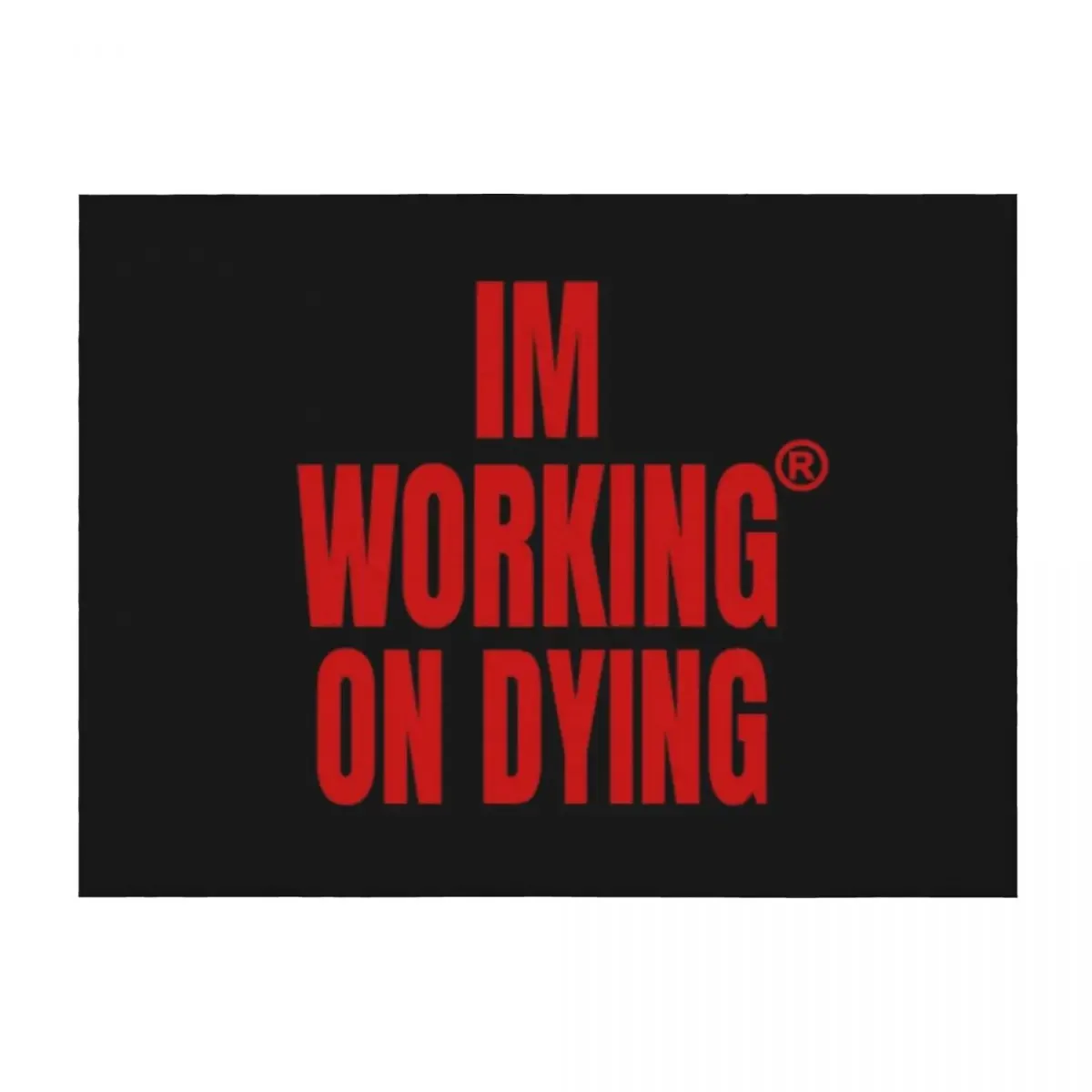

Working on Dying I'M WORKING ON DYING Red Text Merch Throw Blanket for babies Flannel Luxury St Blankets