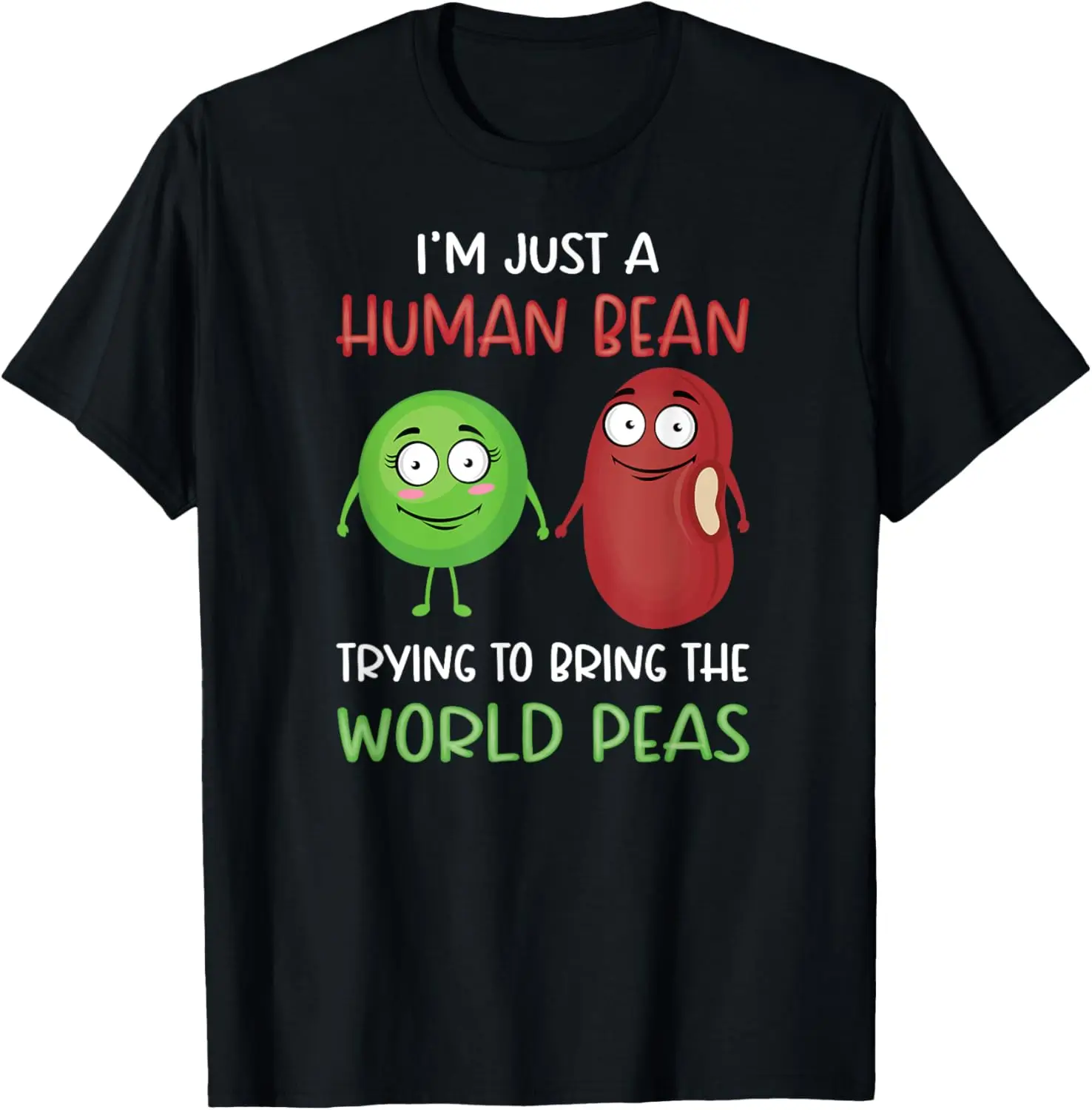 

"I'm Just Human Bean - Funny Bean & Pea Pun Jokes T-Shirt