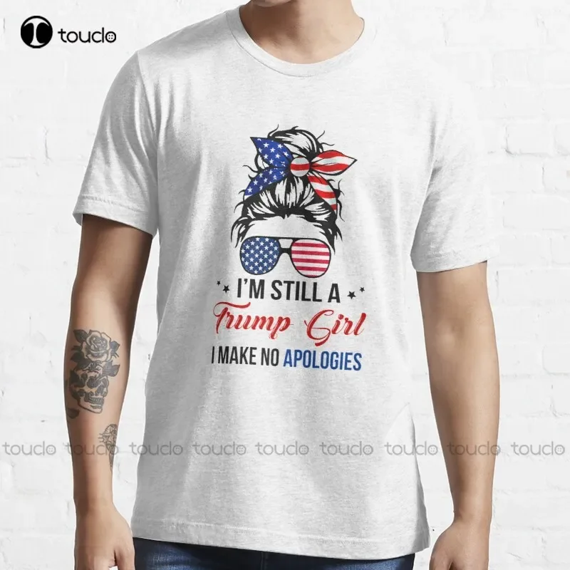 New I'M Still A Trump Girl I Make No Apologies - Trump 2024 T-Shirt Cotton Tee Shirt Custom Gift Tee Shirt Streetwear