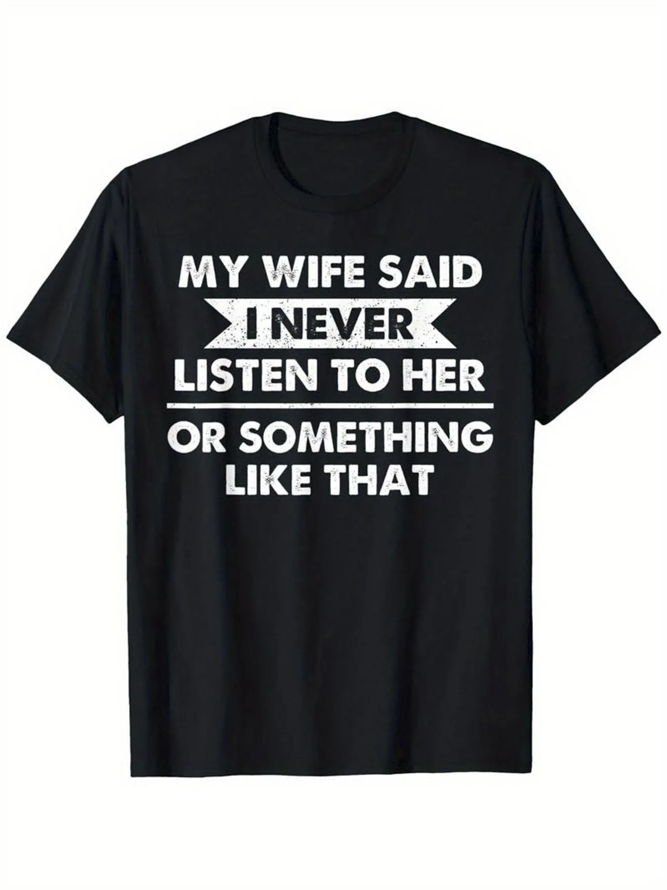 

Pure cotton men's clothing dad joked that my wife said I never listen to her Pattern printed T-shirt men's T-shirt