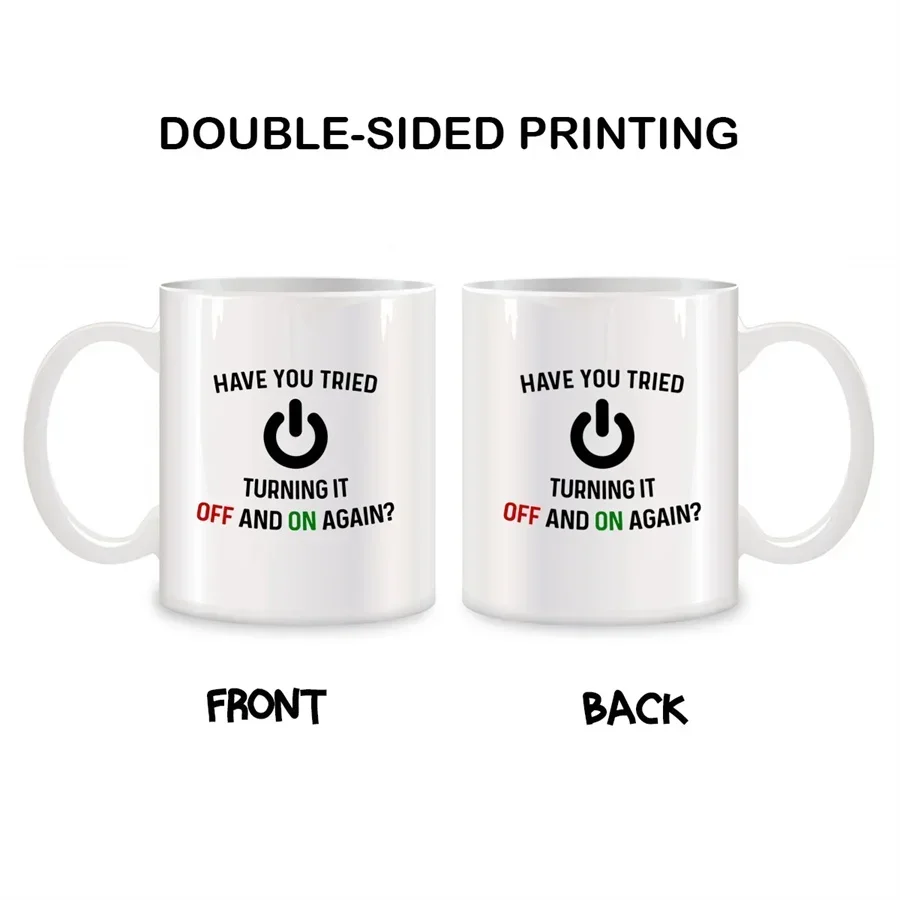 Have You Tried Turning It Off And On Again Mugs For Computer Nerd Birthday Gifts Novelty Coffee Ceramic Tea Cups White 11 oz mug