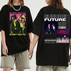 We Don't Trust You Future & Metro Boomin Tshirt We Don't Trust You Shirt Male and Female