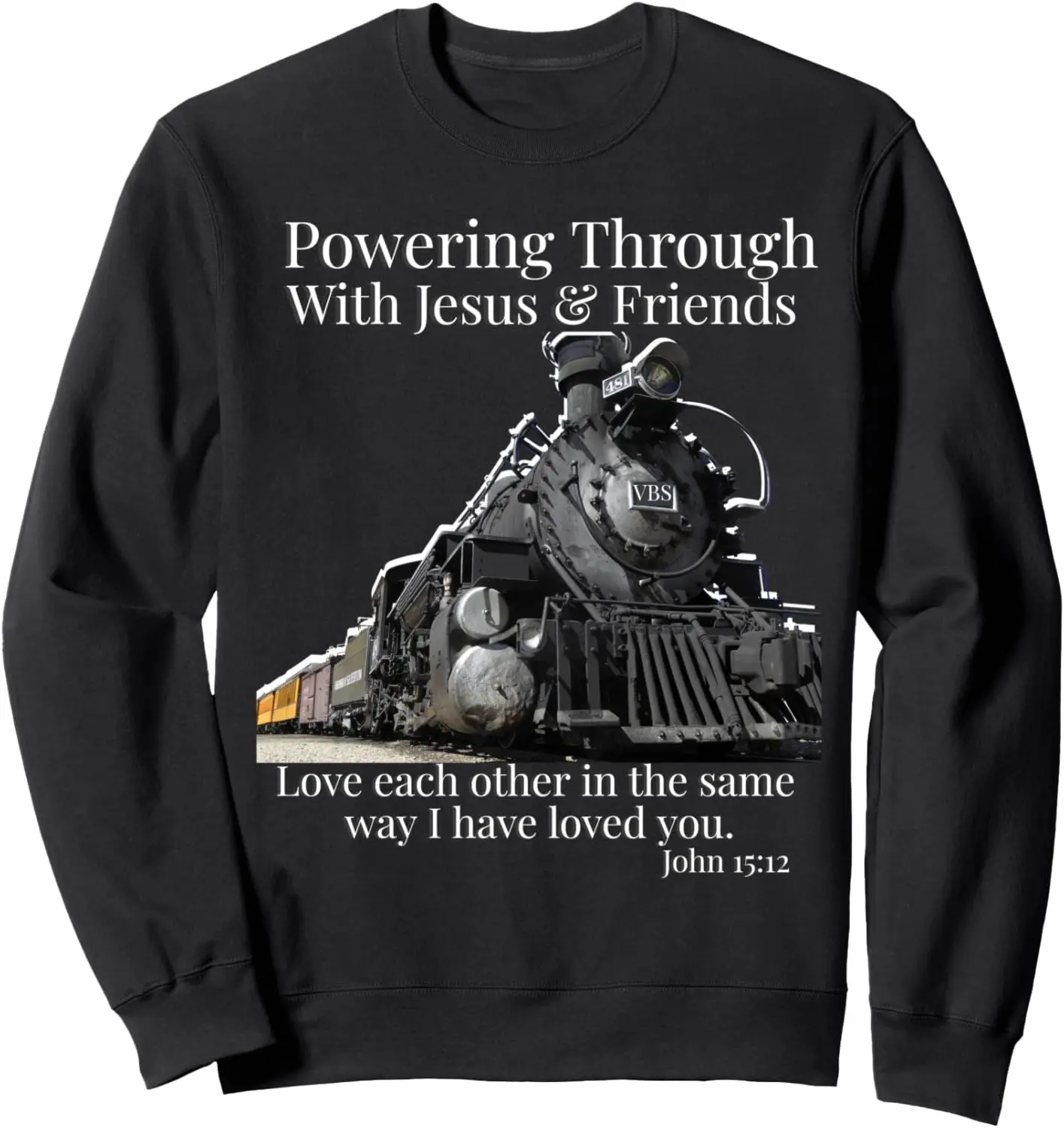 VBS Railway Train Powering Through With Jesus John 15:12 Sweatshirt