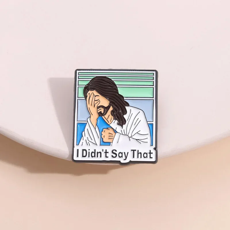 I Didn't Say That Jesus Brooch Enamel Pin Funny Christian Metal Badge Lapel Backpack Accessories Jewelry Brooches Wholesale