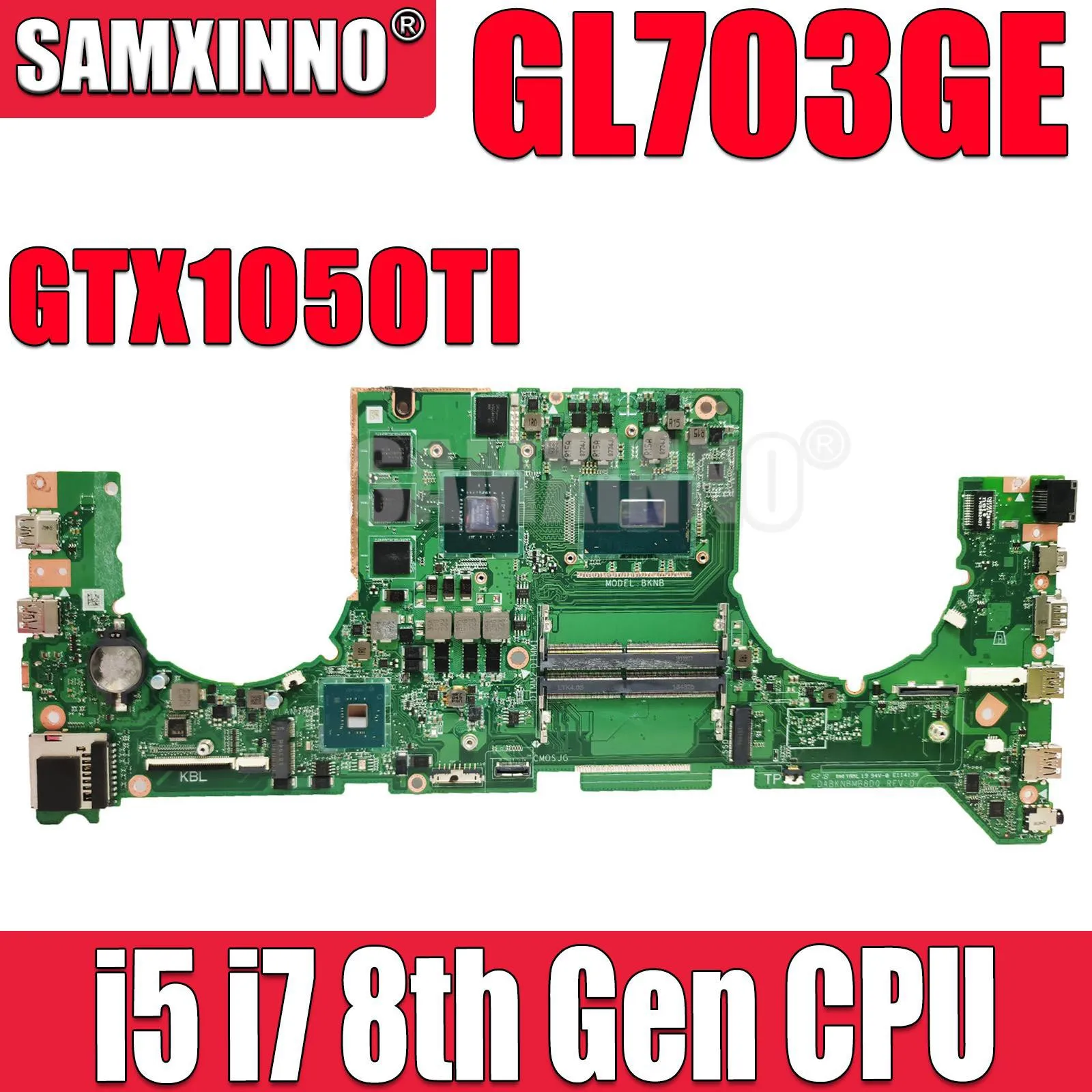 

SAMXINNO GL703GE Laptop Motherboard DABKNBMB8D0 For ASUS S7BE S7BD Notebook Mainboard with i5-8300H i7-8750H CPU GTX1050Ti-4G