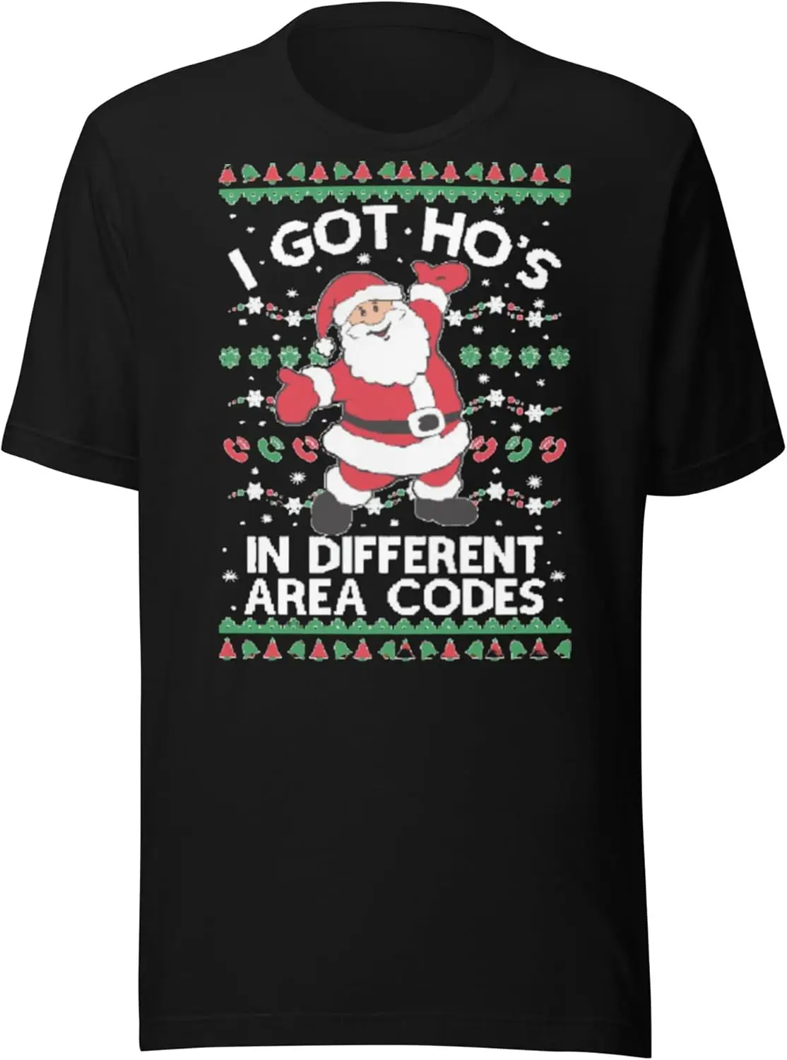 Ugly Christmas Graphic Crewneck Tshirt I Got Ho's in Different Area Codes