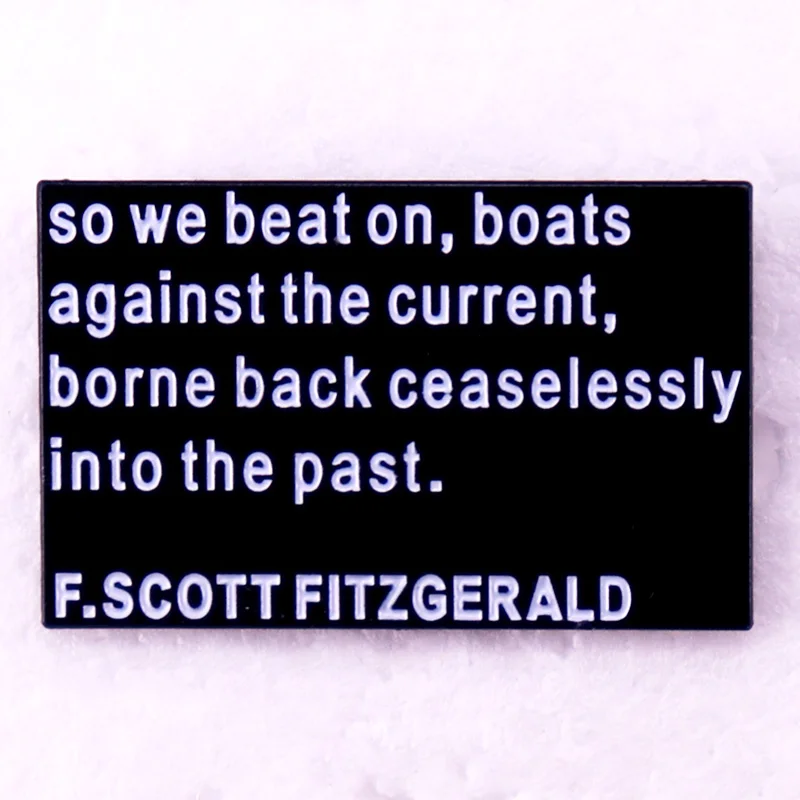 So We Beat on Boats Against The Current Borne Back Ceaselessly Enamel Pin The Great Gatsby Badge Novel Brooch Pins Jewelry