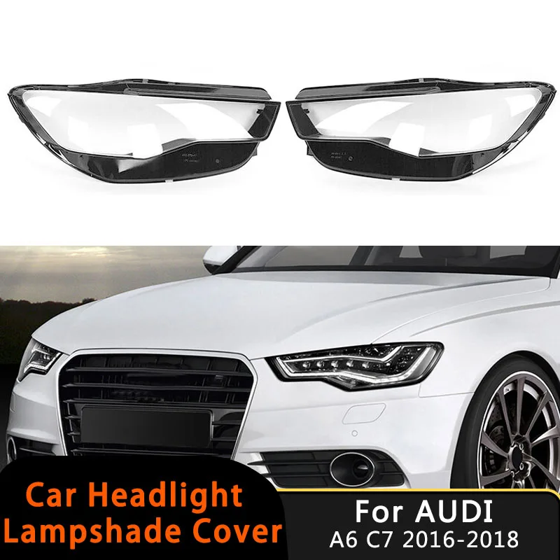 

Для Audi A6 C7 2016-2018 автомобильный L/R абажур прозрачная крышка фары корпус объектива авто абажур прозрачное стекло крышка корпуса лампы