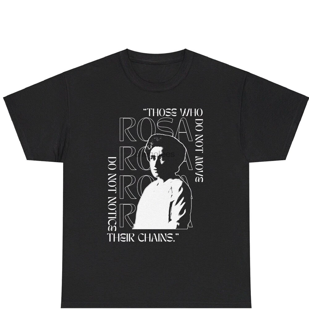 روزا لوكسمبورغ إقتباس المحملة الاشتراكية تي شيرت اليسار الراديكالي الماركسية النسوية النسوية الاشتراكية الناس & # تي شيرت تاريخ 39s #1