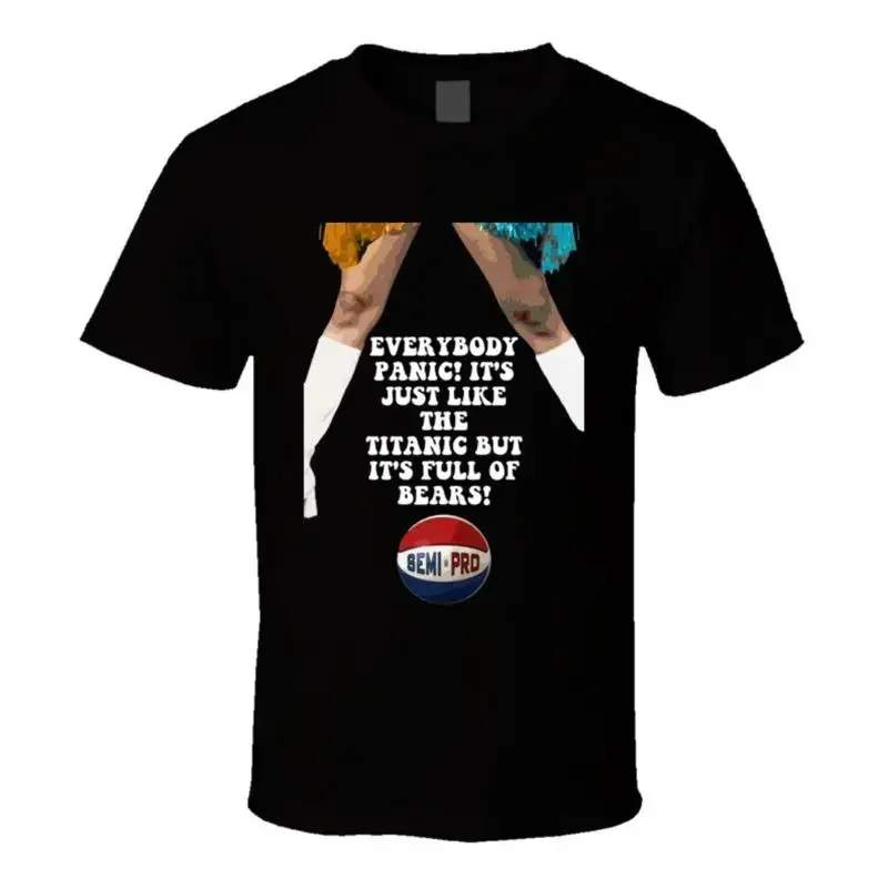 Everybody Panic It's Just Like The Titanic But It's Full Of Bears Semi Pro Movie T shirt