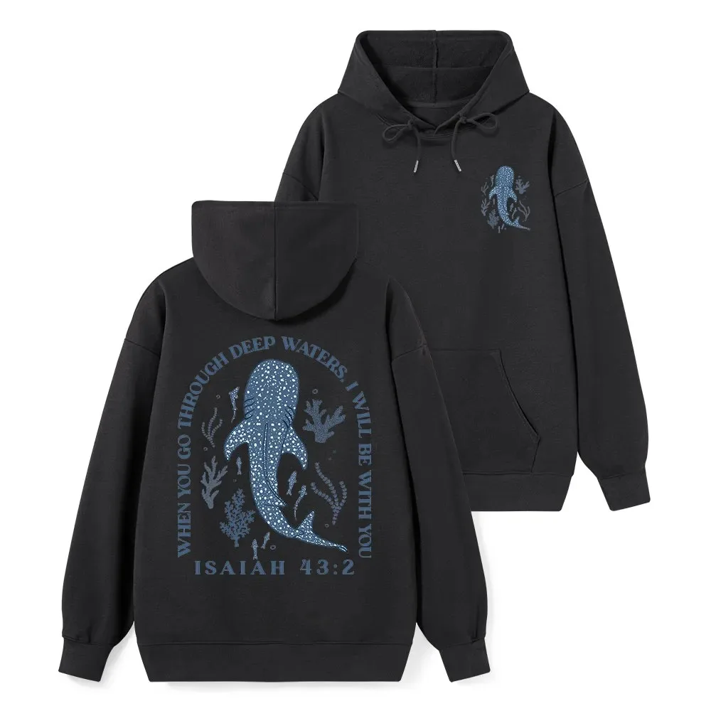 When You Go Through Deep Waters Whale Hoodie Men's and Women's Long Sleeve Sweatshirt Pullover Tops Sportswear Men Clothing