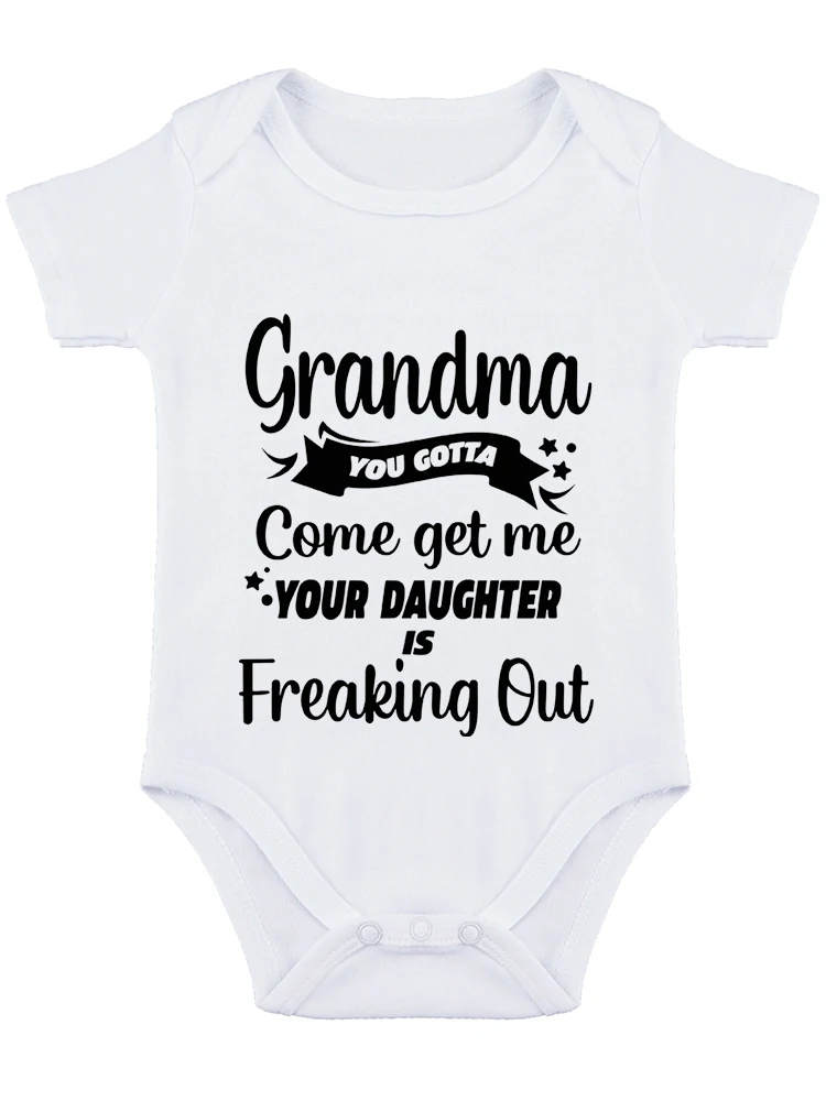 Grandma You Gotta Come Get Me Your Daughter Is Freaking Out Baby Bodysuit Funny Cute Outfit Baby Boy Girl Clothes