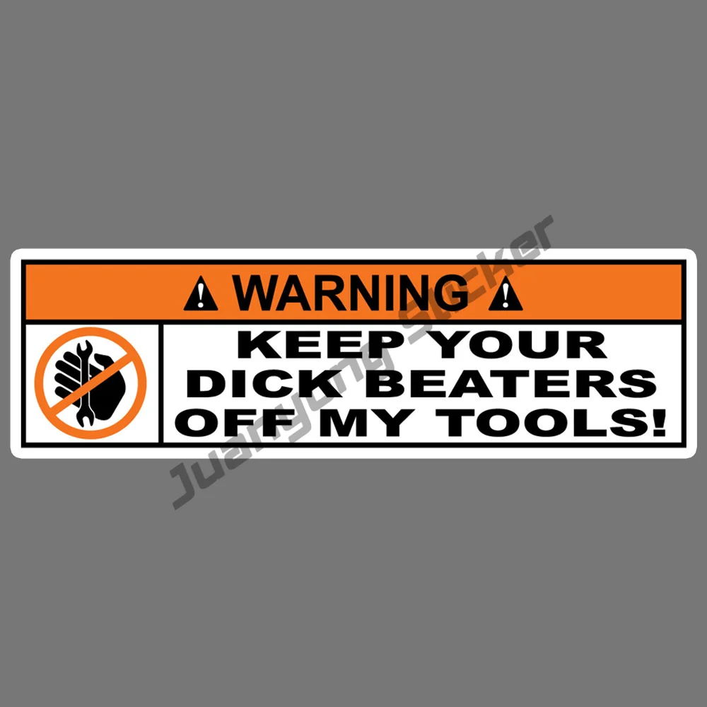 

Warning Keep Your Dick Beaters Off My Tools Funny Mechanic Vinyl Sticker Car Box Bodywork Windshield Suv Decoration Auto Decor