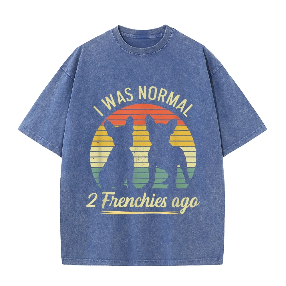 I was Normal 2 frenchies ago Quote for a Frenchie Owner T-Shirt Personalized Luxury Brand Men's Short Sleeve Shirts Cotton T