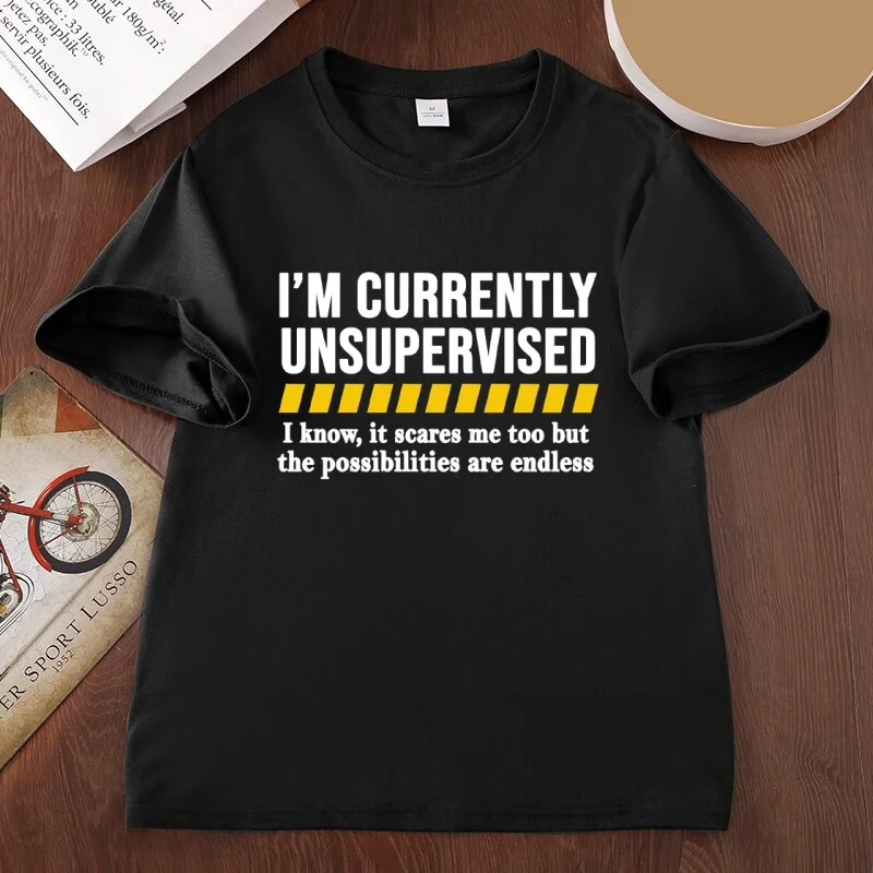 Funny Sarcastic T Shirt Im Currently Unsupervised T-shirts Joke Tee for Dads Cotton Short Sleeve Round Neck Printed Tshirts