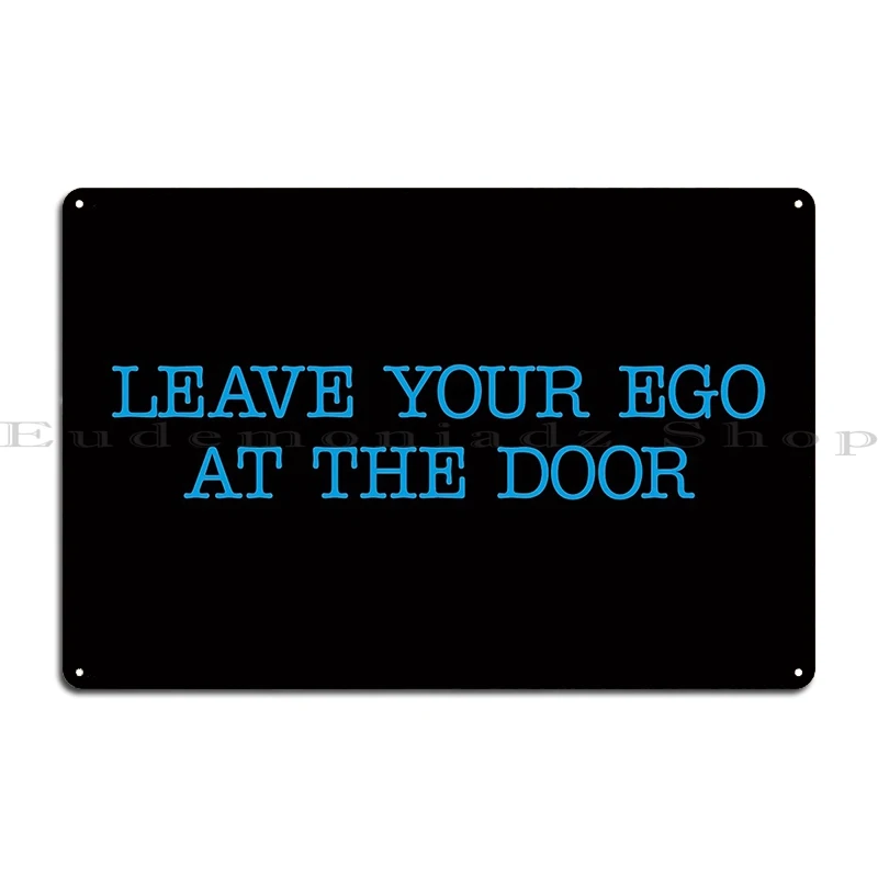 leave your ego at the door Metal Sign Wall Decor Wall Decor Create Classic Designing Tin Sign Poster