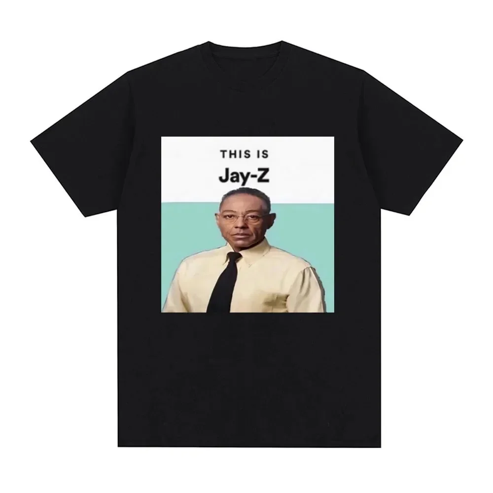 Meme This Is Jay Z Graphic T-shirts Men  Cotton Tops Breaking Memes Plus Size T-shirt  Funny Gustavo Fring heavyweight 2024 Bad