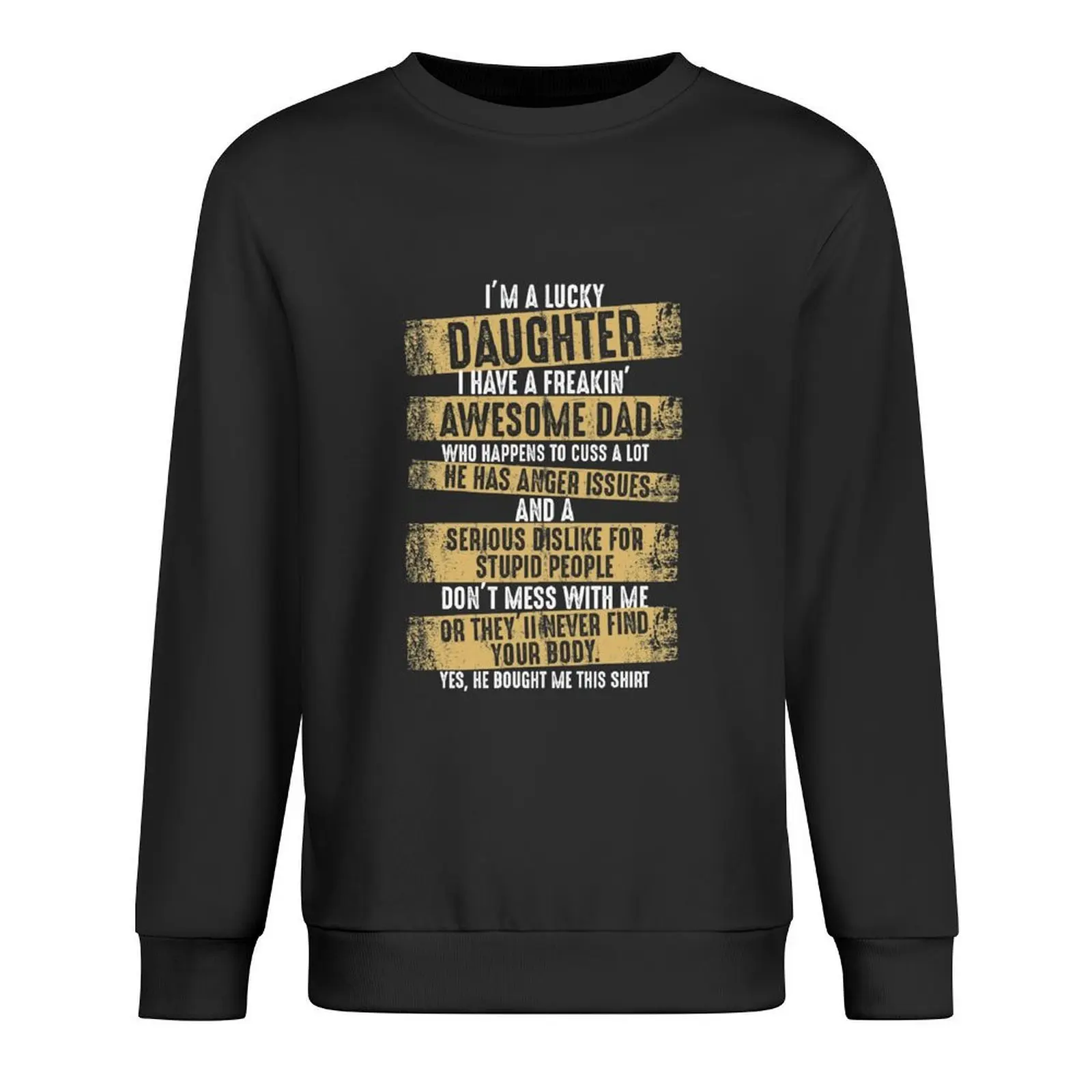 

I'm a lucky daughter I have a freaking awesome dad, yes he bought me this shirt Pullover korean style clothes sweatshirt for men