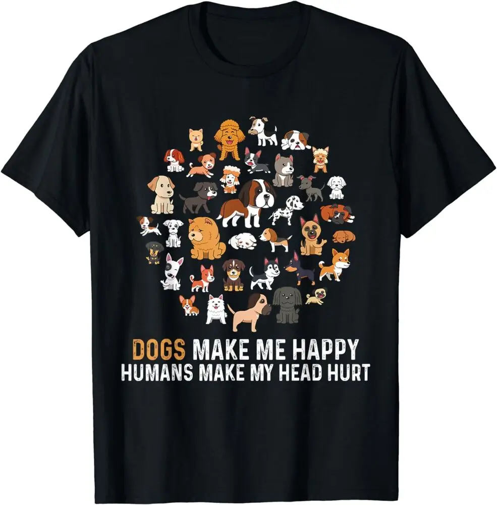 NEW LIMTED Dogs Make Me Happy Humans Make My Head Hurt Funny Dog T-Shirt  High Quality 100%Cotton Short Sleeve