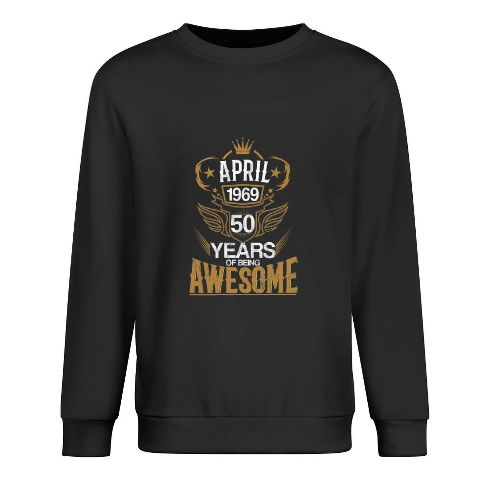 

Born in April 1969 50th Years of Being Awesome Pullover autumn autumn clothes mens clothing graphic t shirts men sweatshirts