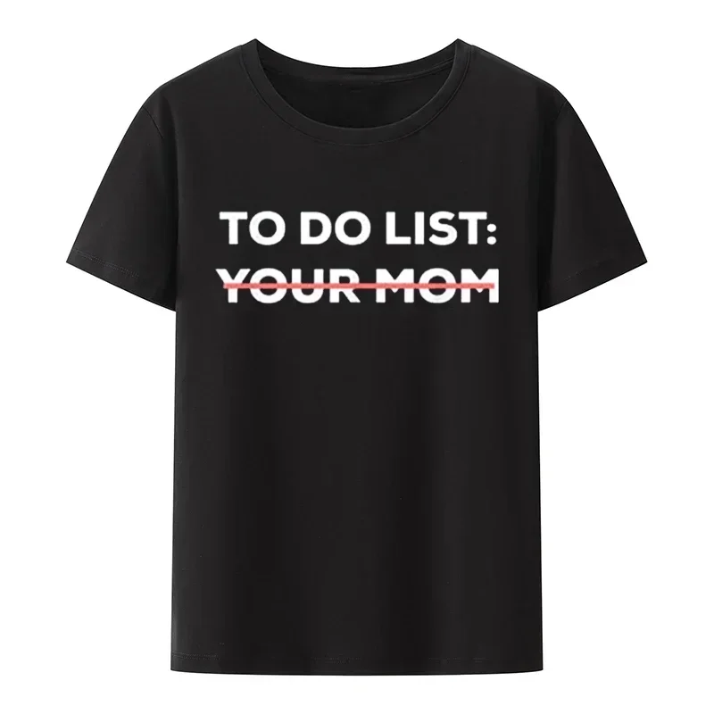 Funny To Do List Your Mom Sarcasm Saying T-Shirts Men Women Classic Short-Sleev Loose Breathable Graphic Tops Casual Camisetas