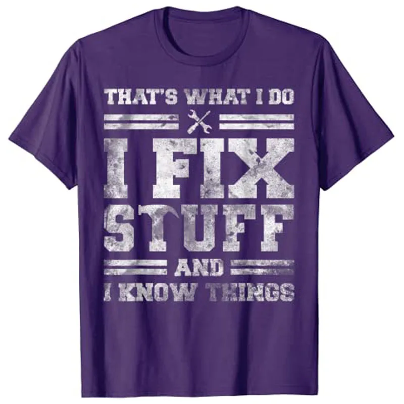 That's What I Do I Fix Stuff and I Know Things Funny Saying T-Shirt Mechanic Engines Clothes Letters Printed Graphic Tee Tops