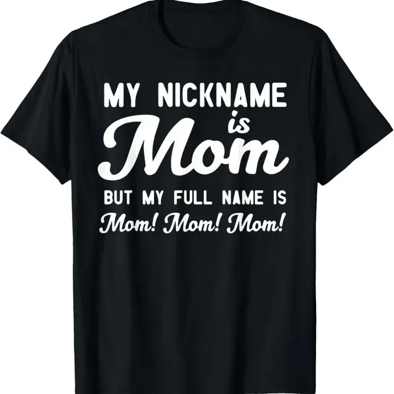 My Nickname Is Mom But Full Name T Shirt