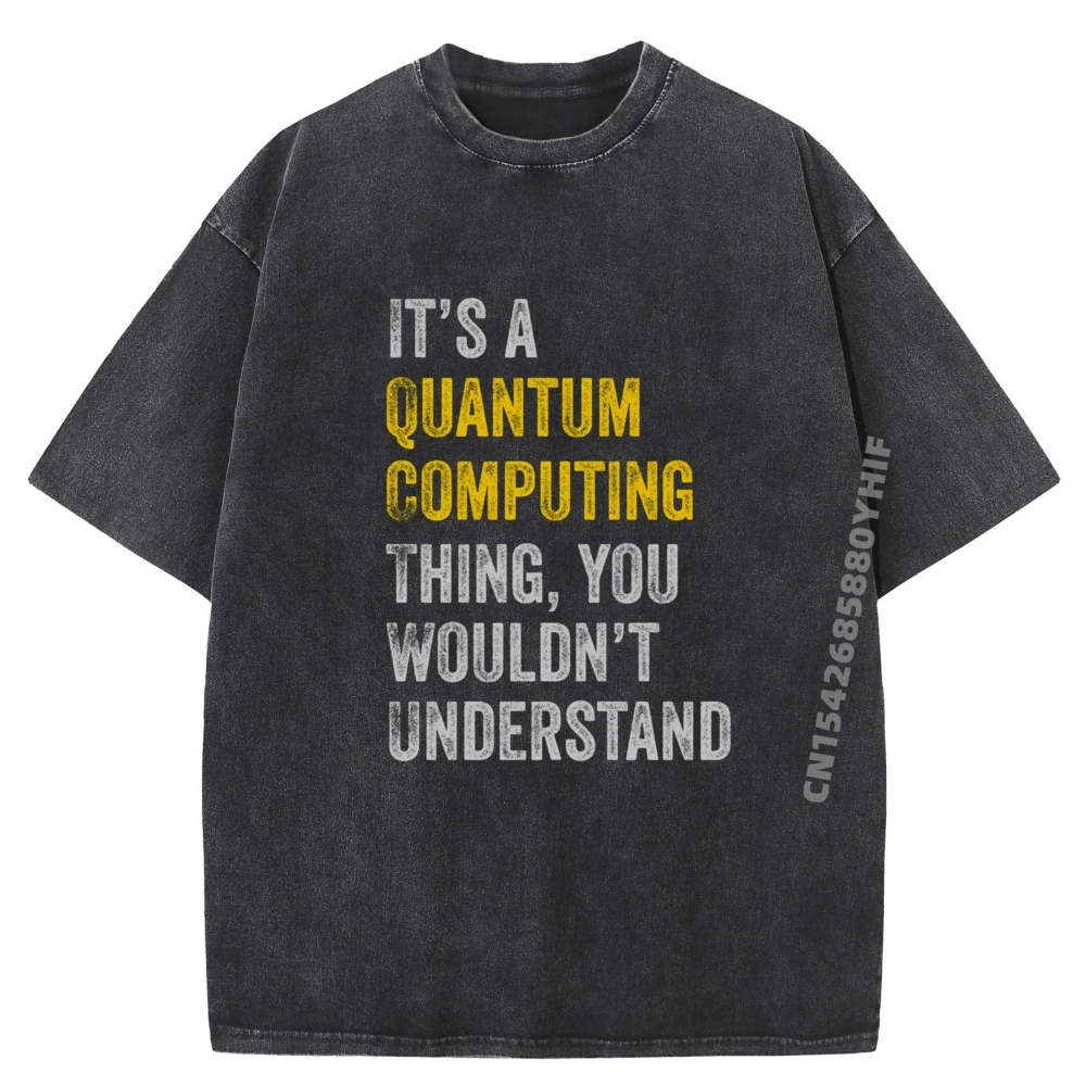 

Quantum Computing Quantum Computer Physics T Shirt Male Tops & Tees Casual Graphic Tees Cotton Comfort Washed Clothes