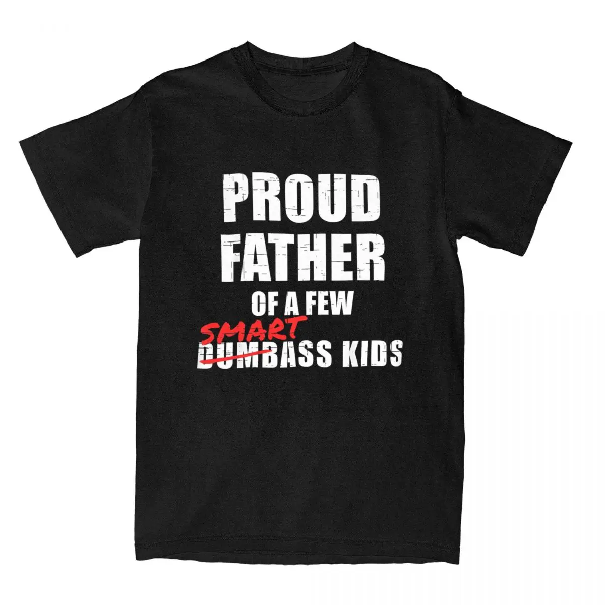 Vintage Funny Proud Father Of A Few Smart Ass Kids Not Dumbass Kids T-Shirts for Men Cotton T Shirts Tee Shirt Adult Clothing