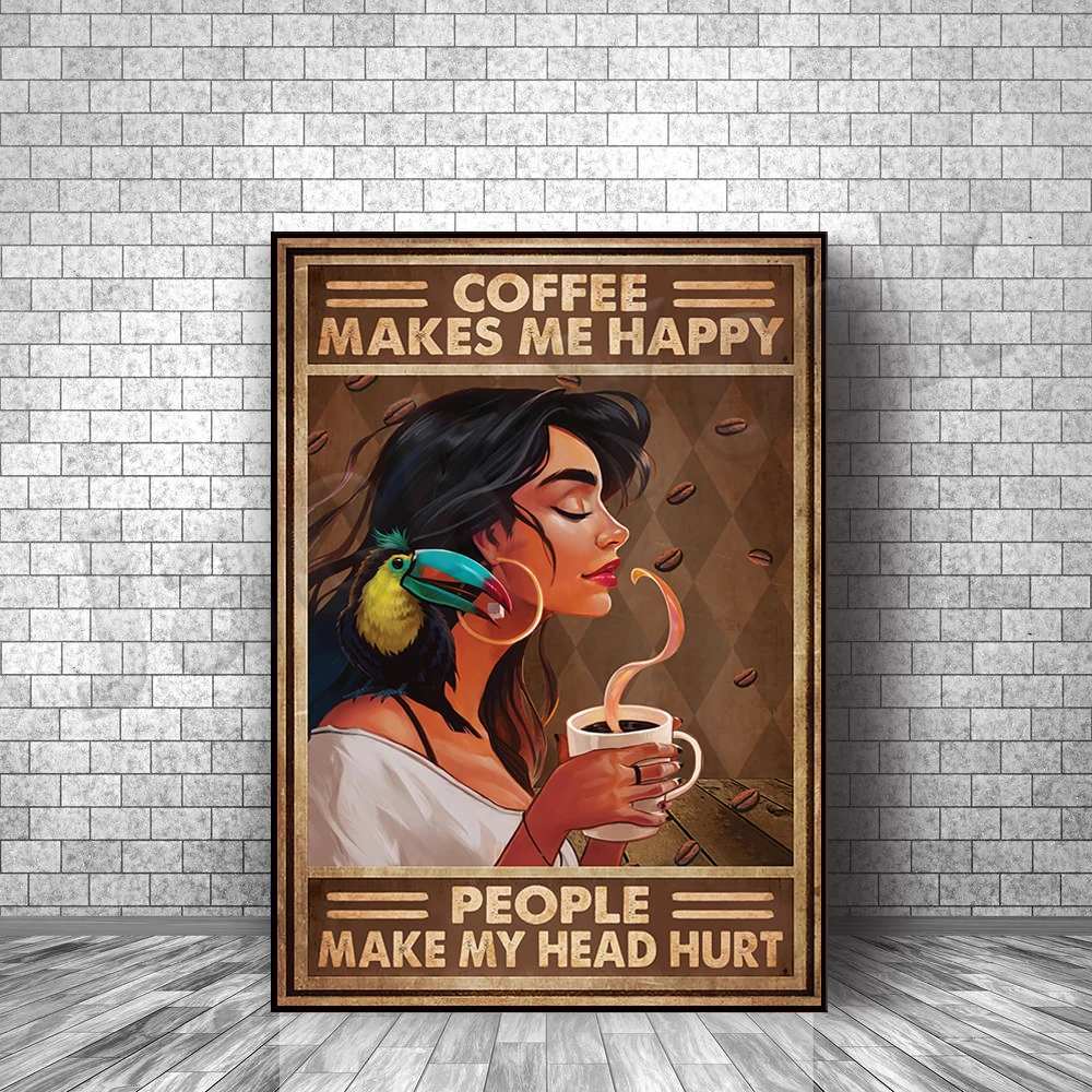 Coffee Makes Me Happy People Give Me a Headache Motivational Wall Art Poster Inspirational Decor - Boost Self Improvement Quotes