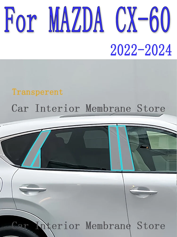 For MAZDA CX60 CX-60 2022 2023 2024 B/C/D-Pillars Car Exterior Automobile Pillar Anti-scratch TPU film protect Protective Film