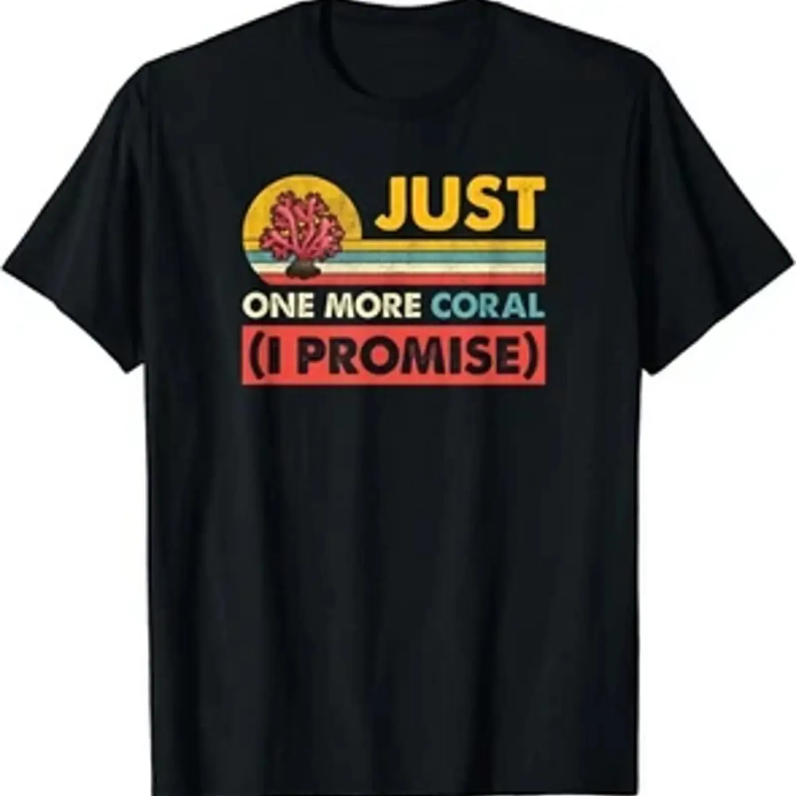 Just One More Coral I Promise Saltwater Aquarium T Shirt vintage Washed Top For Everyday Wear Stretched streetwear homme