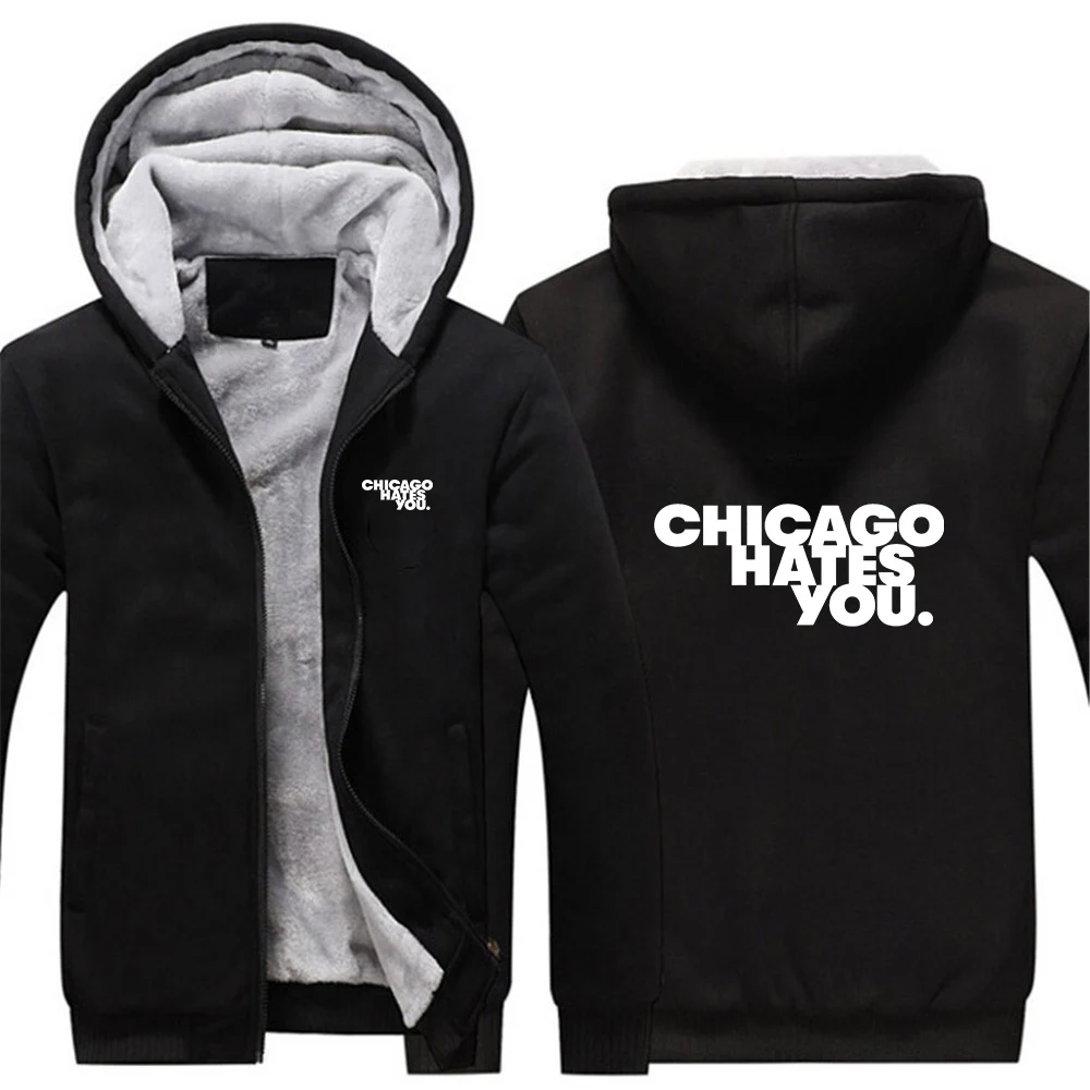 

2025 Men's Autumn Winter Thicken Warm Sweatshirt Jackets Chicago Hates You Same Fleece Long Sleeve Casual Streetwear Coat