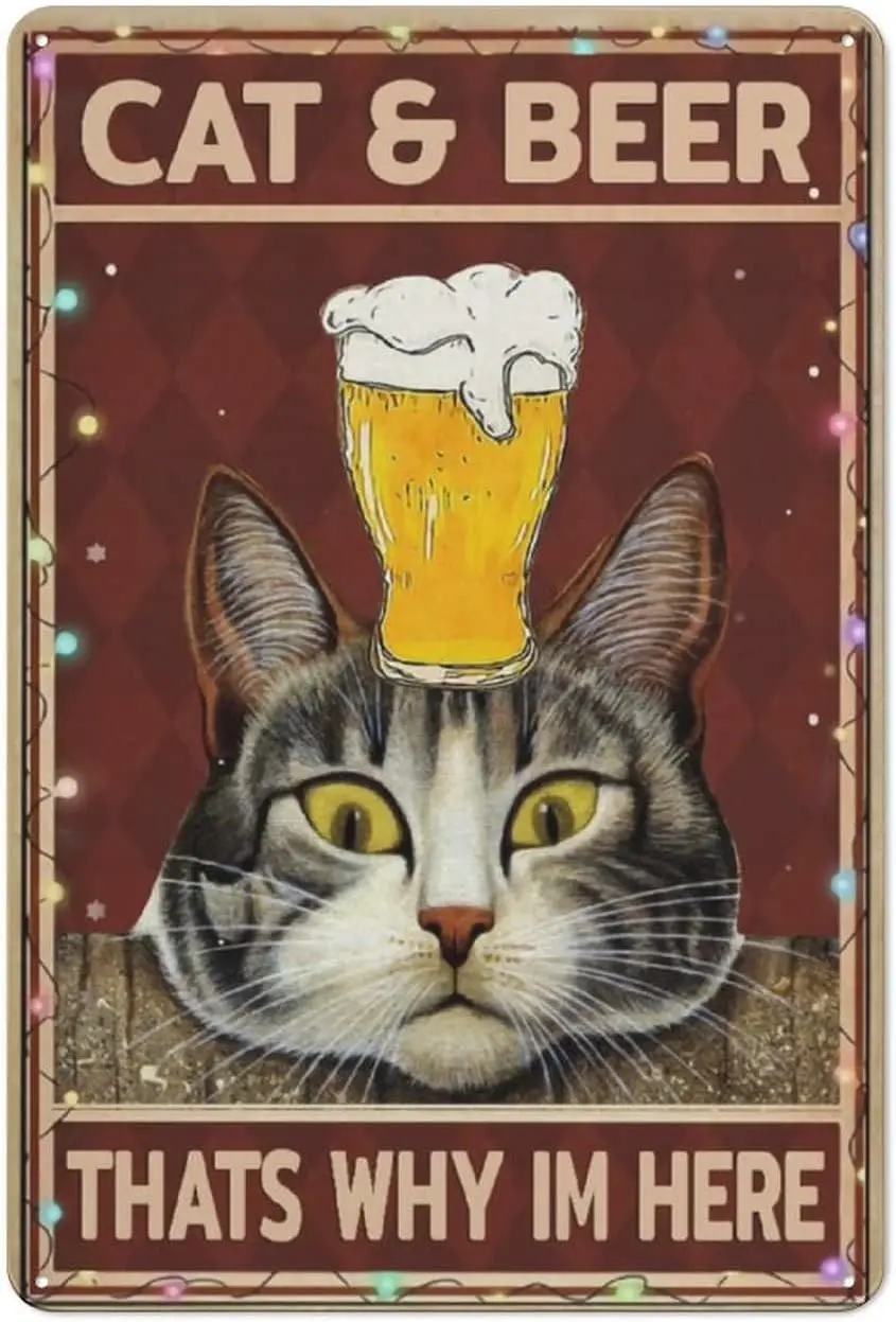 Vintage Metal Tin Sign,Cat and Beer Thats Why Im Here Poster, Lover Cat Gift,Love Beer Poster, Home Decor Poster, Retro Sty sign