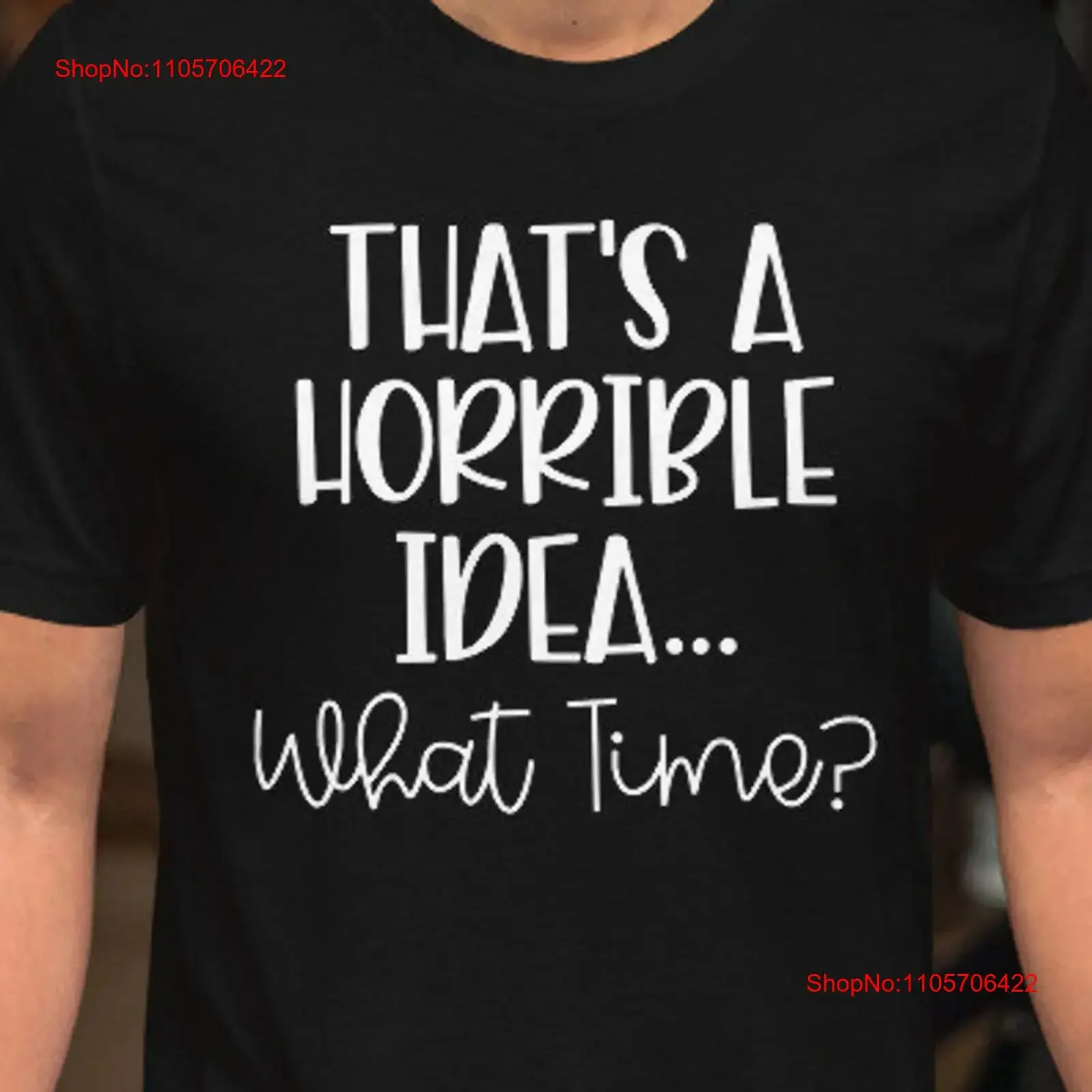 Funny That s a Horrible Idea What Time T Shirt vintage Washed Casual Versatile graphic fashion Top For Everyday Wear