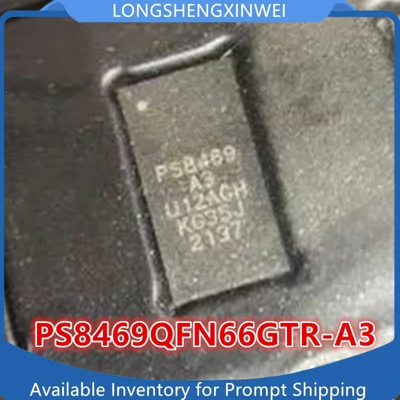 

1PCS New PS8469QFN66GTR-A3 PS8469-A3 QFN66 chip ic in Stock Original