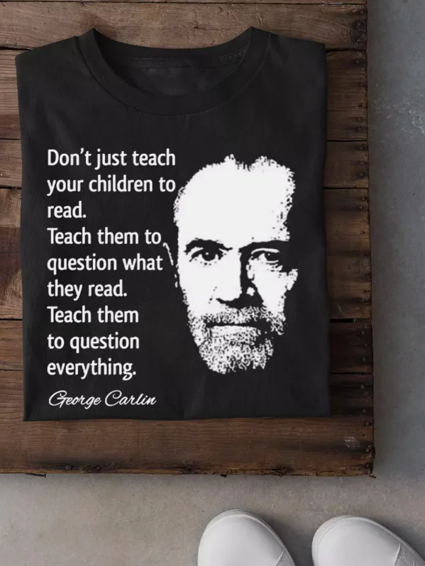 George Carlin Question Everything T Shirt All Size