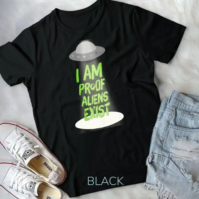 I Am Proof Aliens Exist UFO Unisex T shirt