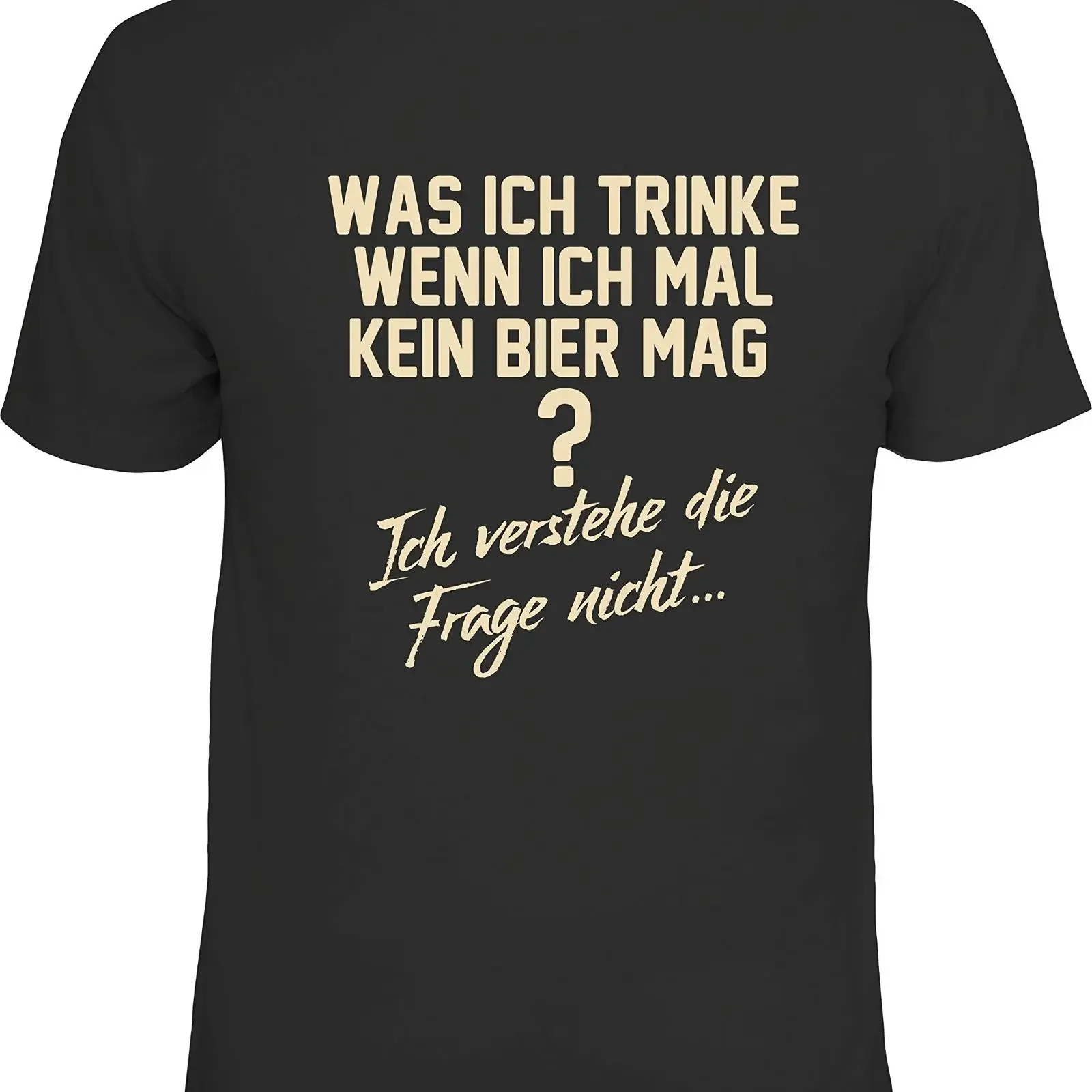 Funny German Beer Lover T Shirt Was Ich Trinke Wenn Mal Kein Bier Mag Verstehe Die Frage Nicht Humor  vintage Washed Slightly