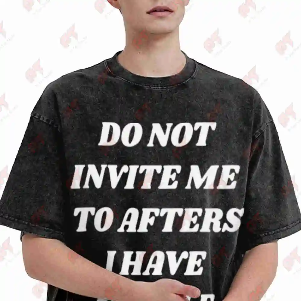 Do Not Invite Me To Afters I Have No Self Control Vintage Washed Tee Pure Cotton T-Shirt