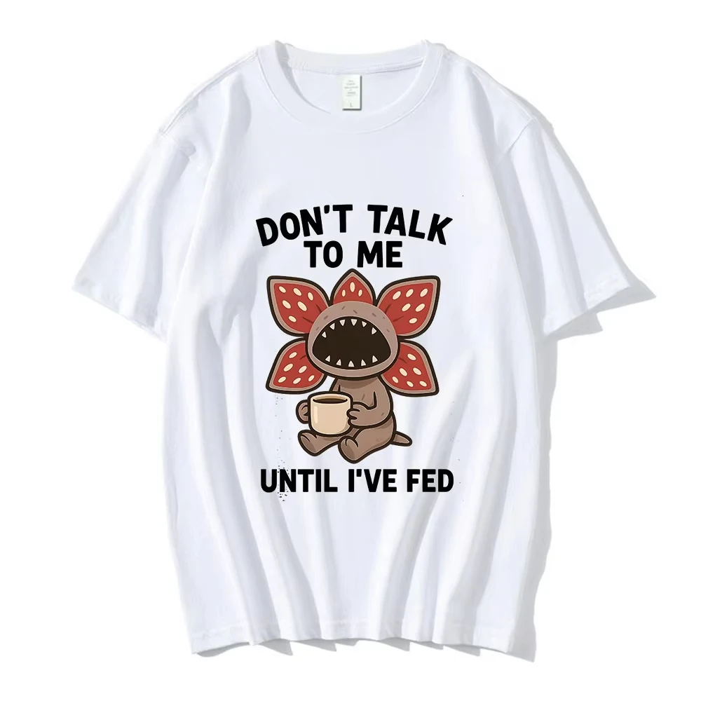 Don't Talk To Me Until I've Fed Demogorgon Coffee Cute Cannibal Flower T Shirts Men's Women Cotton Casual Short Sleeves T-shirts