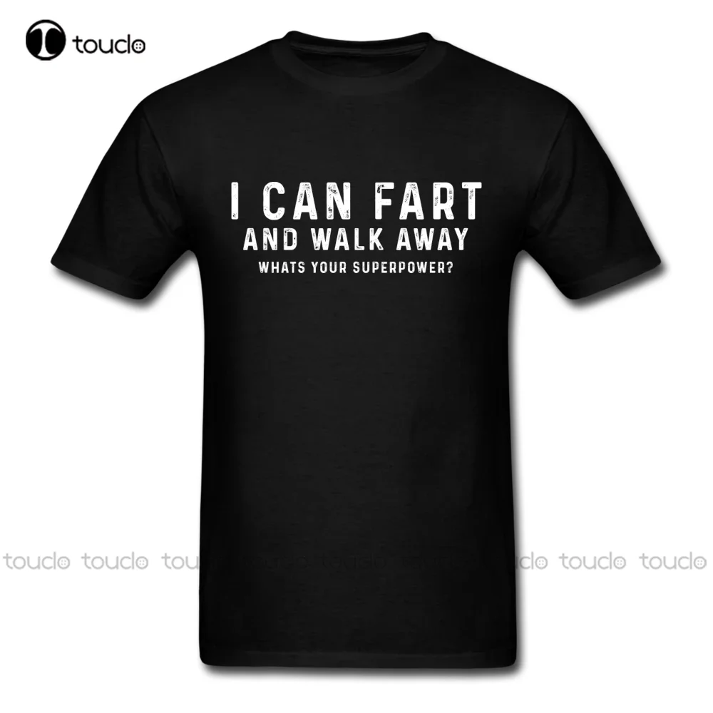 I Can Fart And Walk Away Whats Your Superpower T-Shirt Funny Joke Dad Gift Tee Womans Shirts Fashion Tshirt Summer New Popular