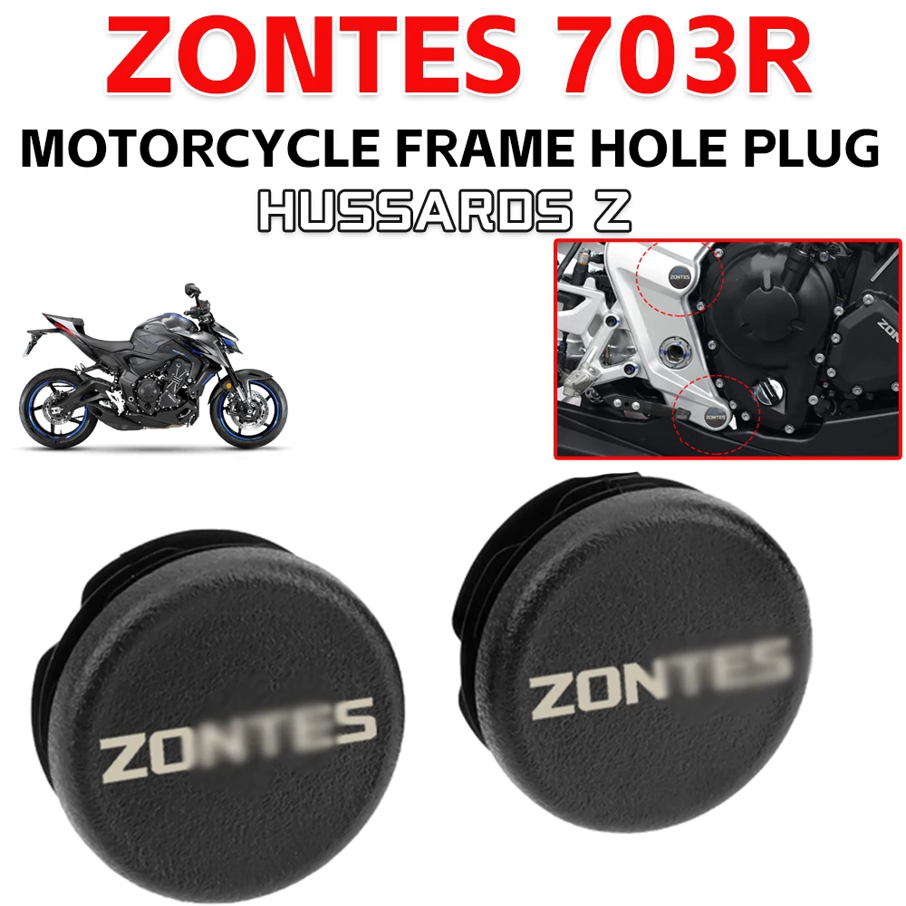 

For ZONTES 703R 703RR 703 R R703 RR703 ZT 703R 703 RR 703 Motorcycle Frame Hole Cap Plug Frame Swingarm Bolt Cover Accessories