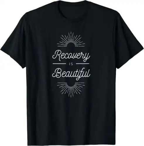 Recovery Is Beautiful Recovery Anniversary Sober AA NA T-Shirt