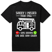 Funny Sorry I Missed Your Call I Was Driving The Wee Woo Truck Graphic T-shirts Casual Tshirt 100% Cotton Loose Fireman T Shirt