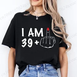 Women's New Fashion Clothing I Am 19/29/39/49/59/69 Plus Middle Finger Tops Adult Humor Birthday Party Tshirt Funny Clothes