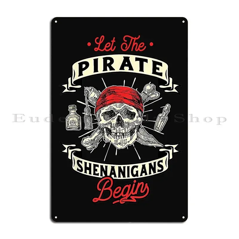 Let The Pirate Shenanigans Begin Crossbones Freebooter Francois Lemann Metal Sign Living Room Living Room Tin Sign Poster