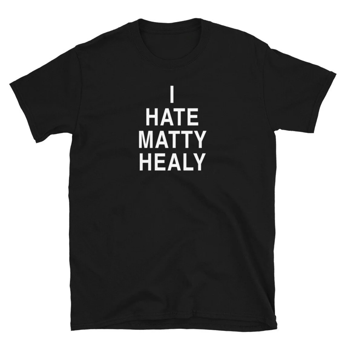 I HATE MATTY HEALY Parody Comedy Men T Shirts Unisex Cool Fashion Round Neck Tops Tee Man Ordinary Luxury Summer Fall Clothes