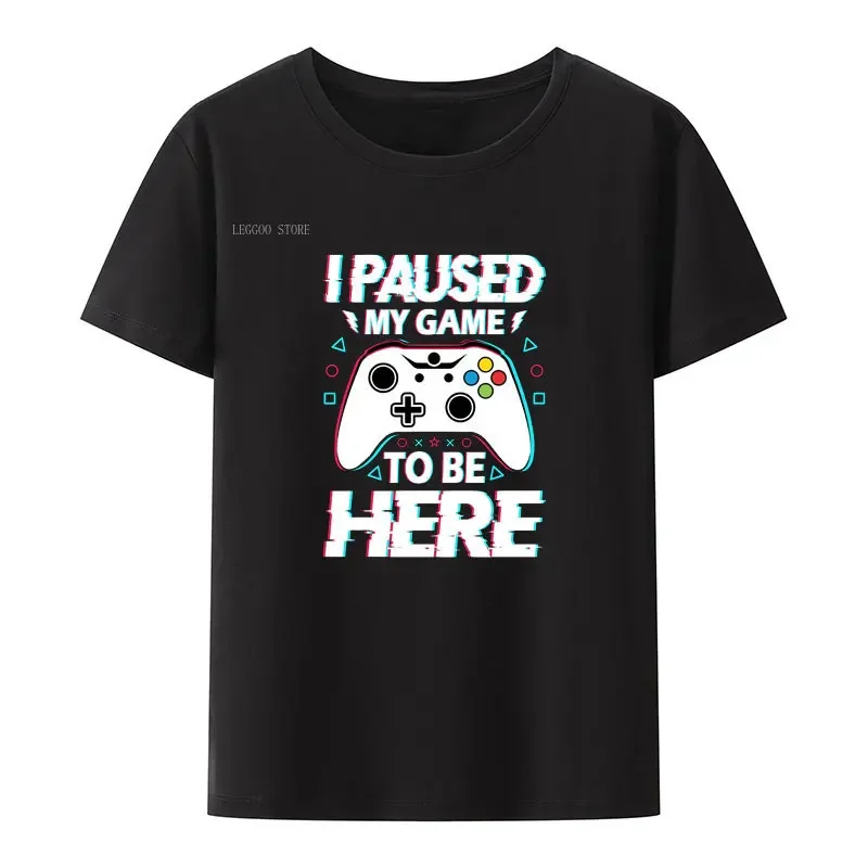 

I Paused My Game To Be Here Funny Gaming Quotes Fashion Streetshirt Weeknd Outgoing Novelty Fancy Sport Harajuku Hip Pop Y2K Top